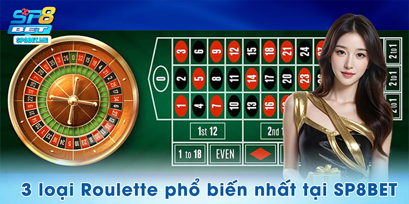 3 loại Roulette phổ biến nhất tại SP8BET
