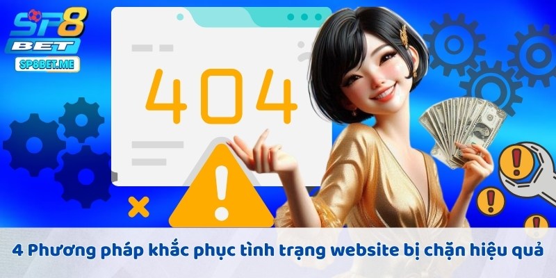4 Phương pháp khắc phục tình trạng website bị chặn cực hiệu quả