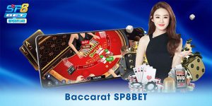 Baccarat SP8BET - Tất Tần Tật Những Điều Người Mới Cần Nắm