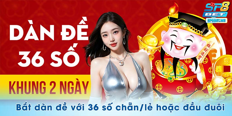 Bắt dàn đề với 36 số chẵn/lẻ hoặc đầu đuôi