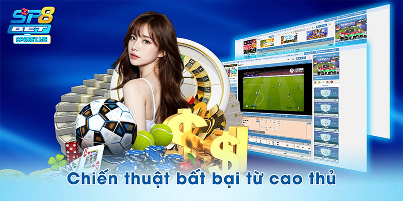 Những chiến thuật bắt kèo bất bại từ cao thủ