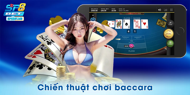 Những chiến thuật chơi baccarat được đánh giá cao