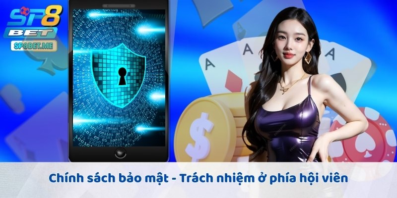 Chính sách bảo mật - Trách nhiệm ở phía hội viên
