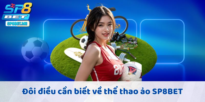 Đôi điều cần biết về thể thao ảo SP8BET