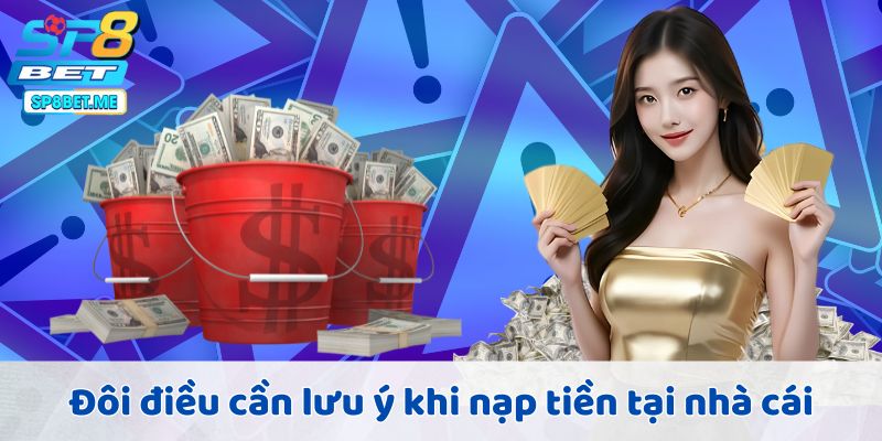 Đôi điều cần lưu ý khi nạp tiền tại nhà cái