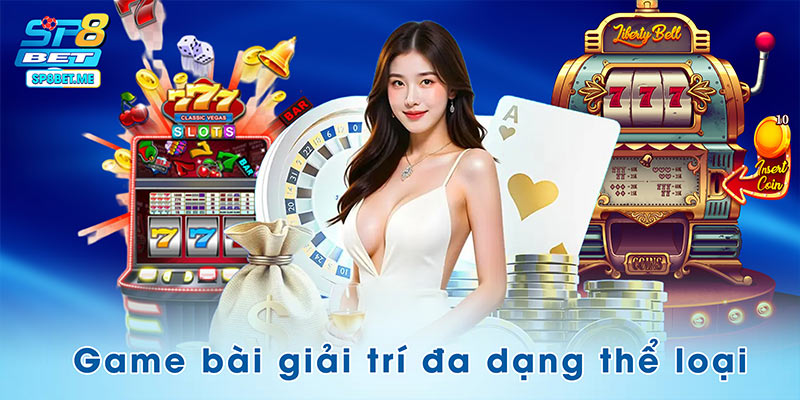 Đa dạng thể loại game bài giải trí