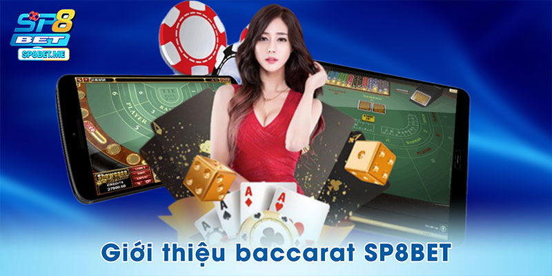 Giới thiệu chung trò chơi baccarat SP8BET