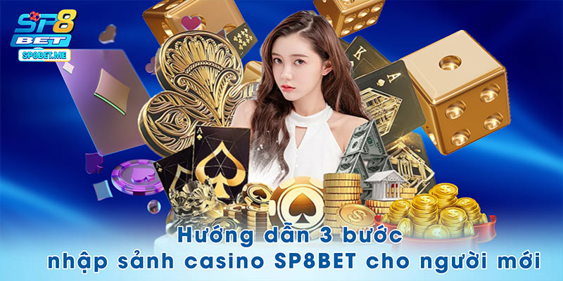 Hướng dẫn 3 bước nhập sảnh casino SP8BET cho người mới