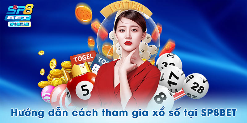 Hướng dẫn cách tham gia xổ số tại SP8BET