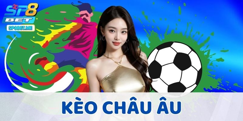 Học Chơi Kèo Châu Âu Chuẩn Từ A-Z, Cẩm Nang Cho Người Mới