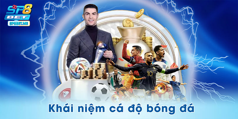 Khái niệm chung về cá độ bóng đá