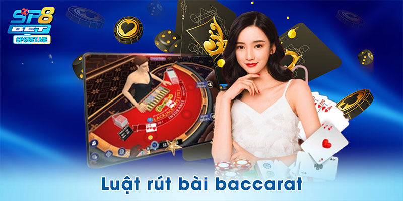 Luật rút bài trong baccarat