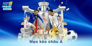 Mẹo Kèo Châu Á – 4 Bí Quyết Soi Chuẩn, Cược Chắc Mỗi Ngày