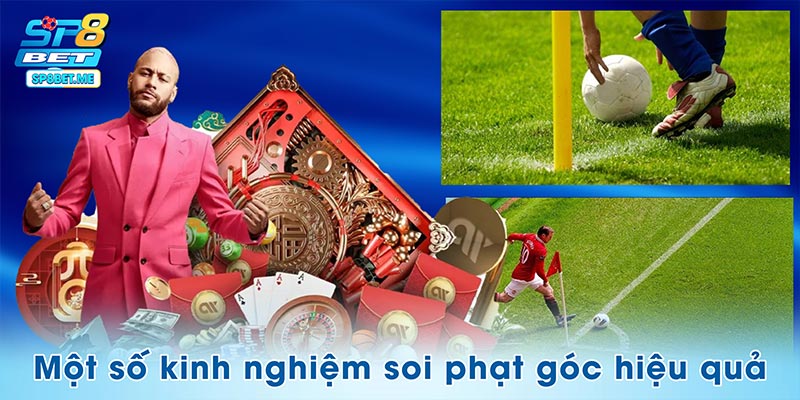 Một số kinh nghiệm soi phạt góc hiệu quả