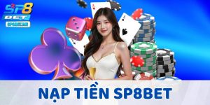 Quy Trình Nạp Tiền SP8BET - Minh Bạch, Hoàn Tất Trong 1 Phút