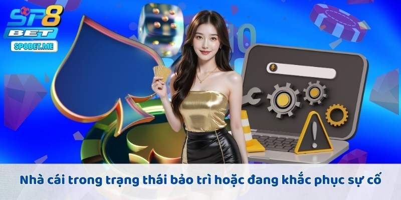 Nhà cái trong trạng thái bảo trì hoặc đang khắc phục sự cố