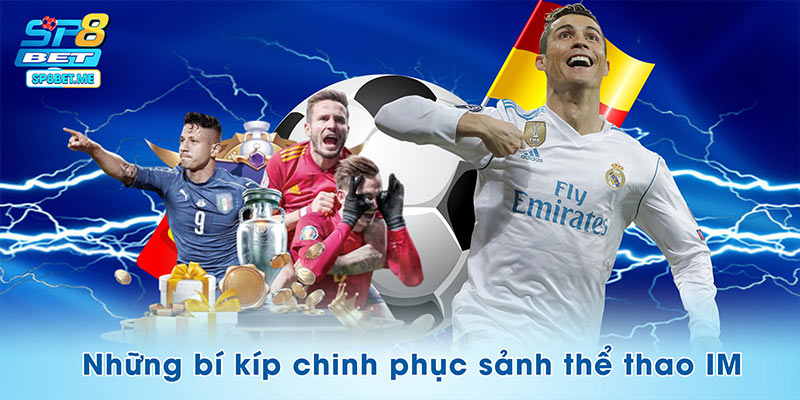 Bỏ túi những bí kíp chinh phục sảnh thể thao IM
