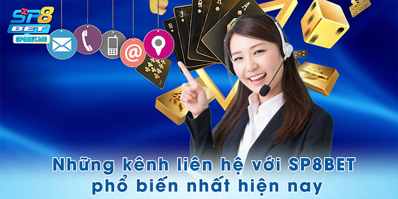 Những kênh liên hệ với SP8BET phổ biến nhất hiện nay