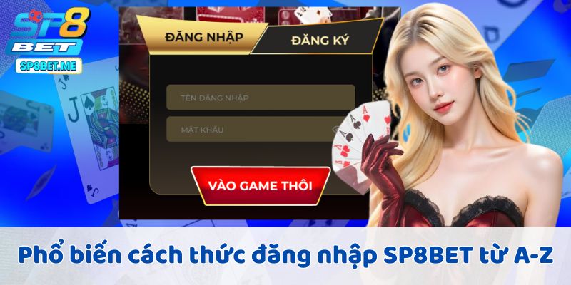 Phổ biến cách thức đăng nhập SP8BET từ A-Z