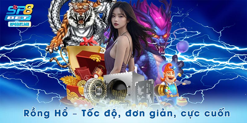 Rồng Hổ – Tốc độ, đơn giản, cực cuốn