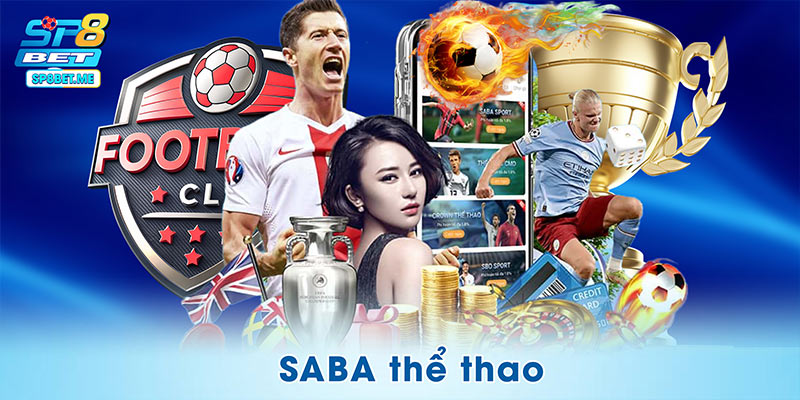 SABA Thể Thao – Điểm Hẹn Của Các Fan Hâm Mộ Đích Thực