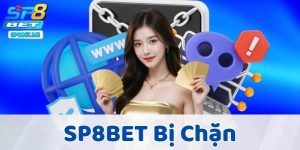 SP8BET Bị Chặn - 4 Cách Xử Lý Cực Nhanh Gọn, Dễ Áp Dụng