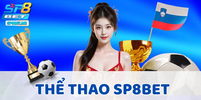 Thể Thao SP8BET - Cổng Cá Cược Số 1 Thị Trường Việt Nam