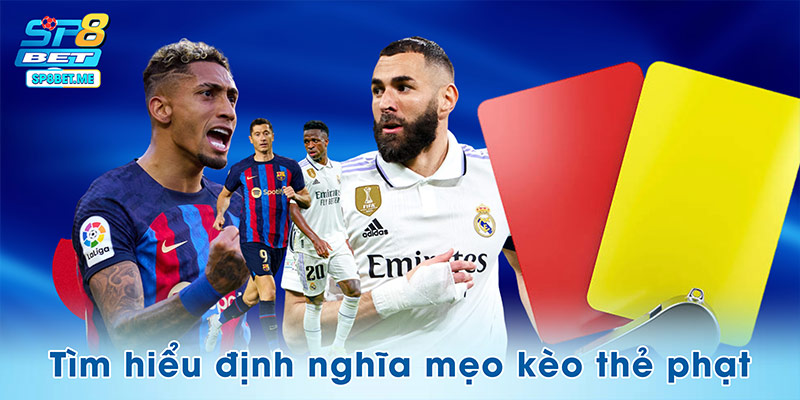 Định nghĩa chung mẹo kèo thẻ phạt