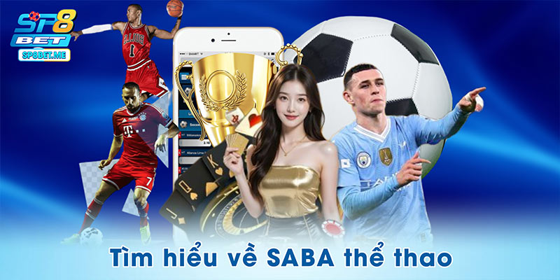 Tìm hiểu về SABA thể thao tại SP8BET